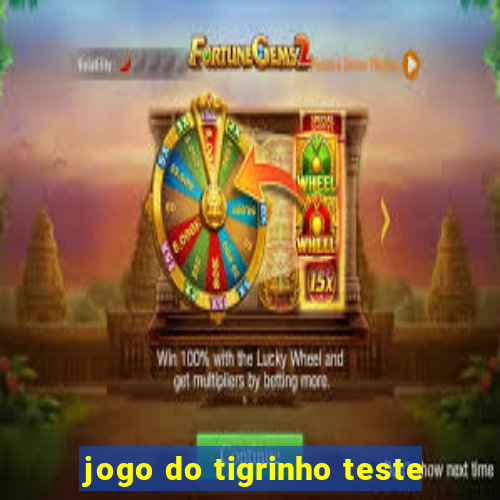 jogo do tigrinho teste